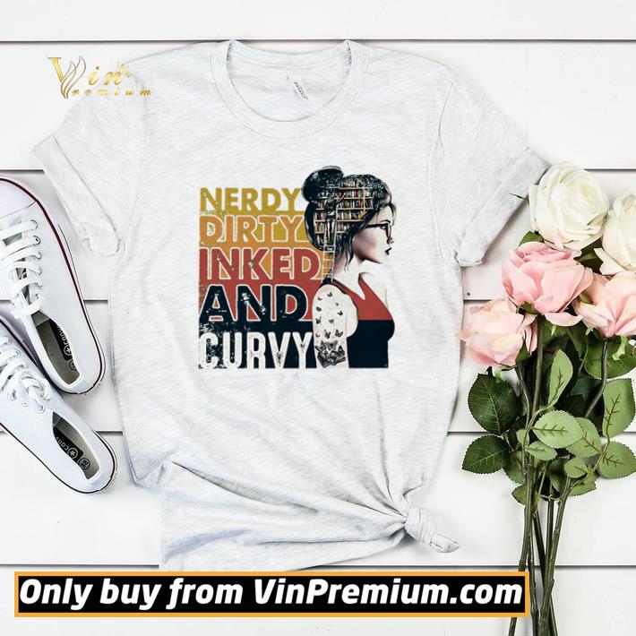 Premium Nerdy dirty inked and curvy shirt sweater 847ab264 premium nerdy dirty inked and curvy shirt sweater 4 - Premium Nerdy dirty inked and curvy shirt sweater