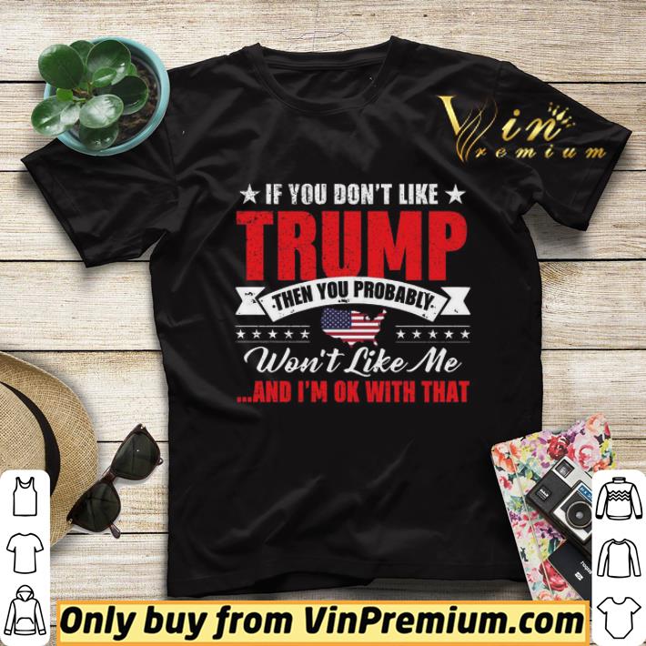 8844afac if you don t like trump then you probably won t like me and i m ok with that american flag map shirt sweater 4 - If you don’t like Trump then you probably won’t like me and I’m ok with that American flag map shirt sweater