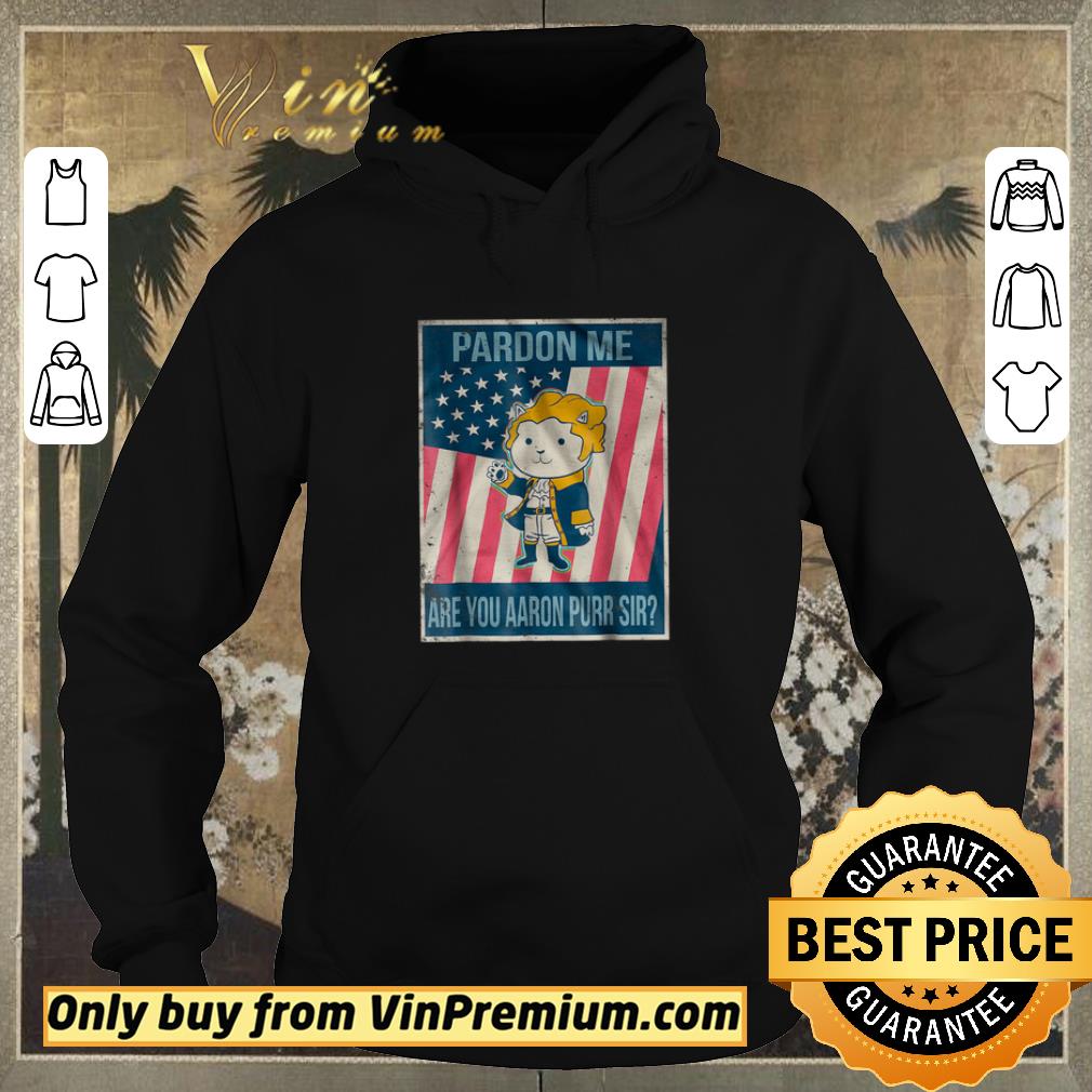 9b4432ea awesome pardon me are you aaron purr sir shirt sweater 4 - Awesome Pardon Me Are You Aaron Purr Sir shirt sweater