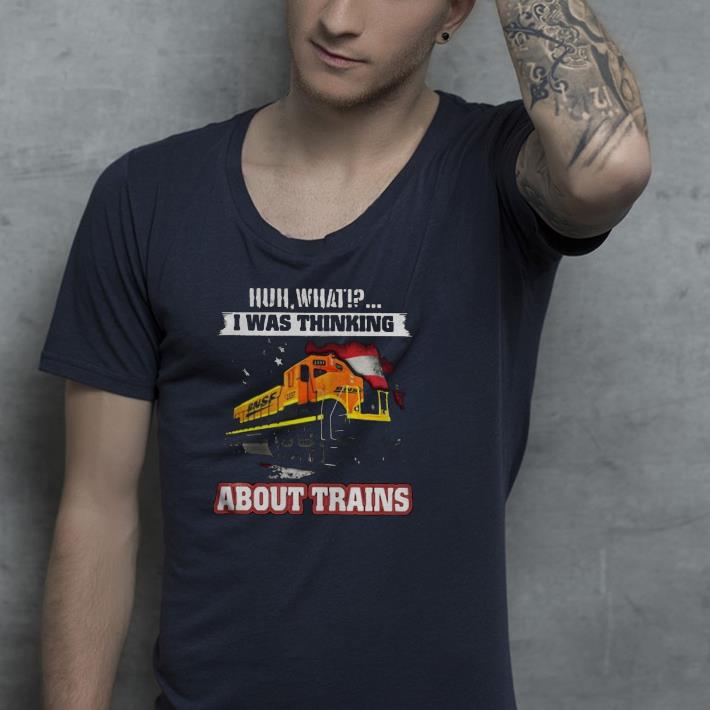 Huh What I was Thinking About Trains Shirt aee3f81a huh what i was thinking about trains shirt 4 - Huh What I was Thinking About Trains Shirt