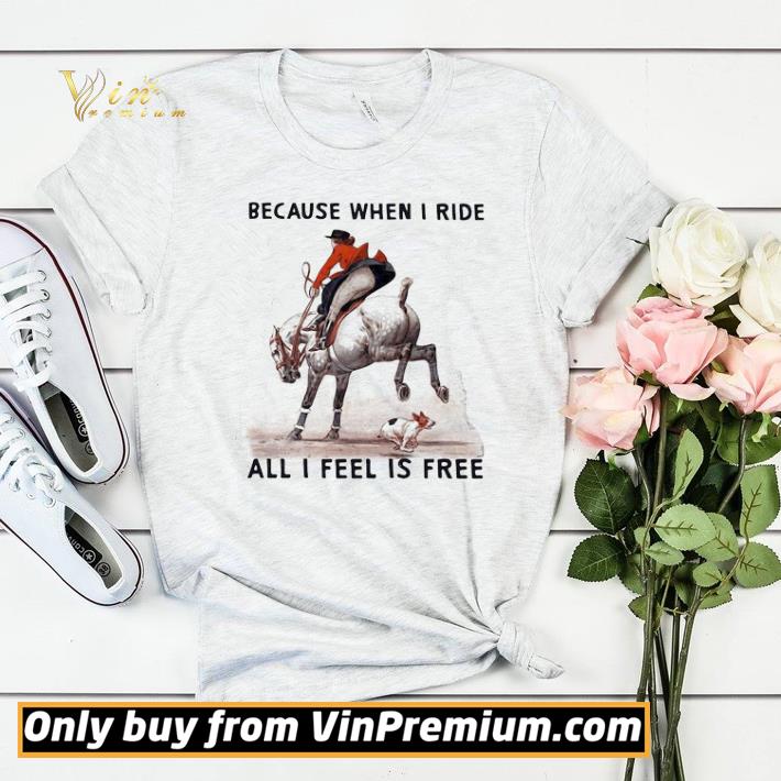 b1896e75 because when i ride all i feel is free shirt sweater 4 - Because when i ride all i feel is free shirt sweater