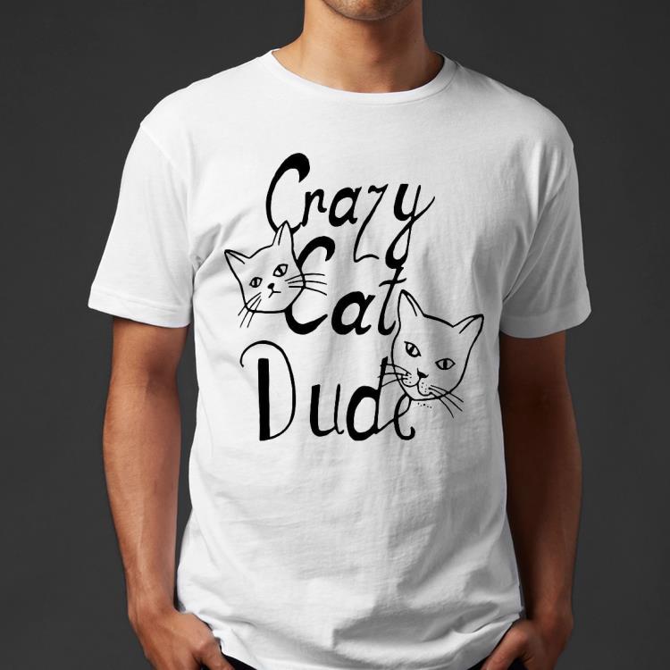 b267daad crazy cat dude shirt 4 - Crazy Cat Dude Shirt