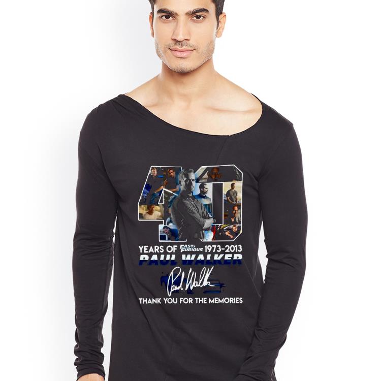 40 years of 1973 2013 fast and furious paul walker thank you for the memories signatures Shirt b5f50356 40 years of 1973 2013 fast and furious paul walker thank you for the memories signatures shirt 4 - 40 years of 1973 2013 fast and furious paul walker thank you for the memories signatures Shirt