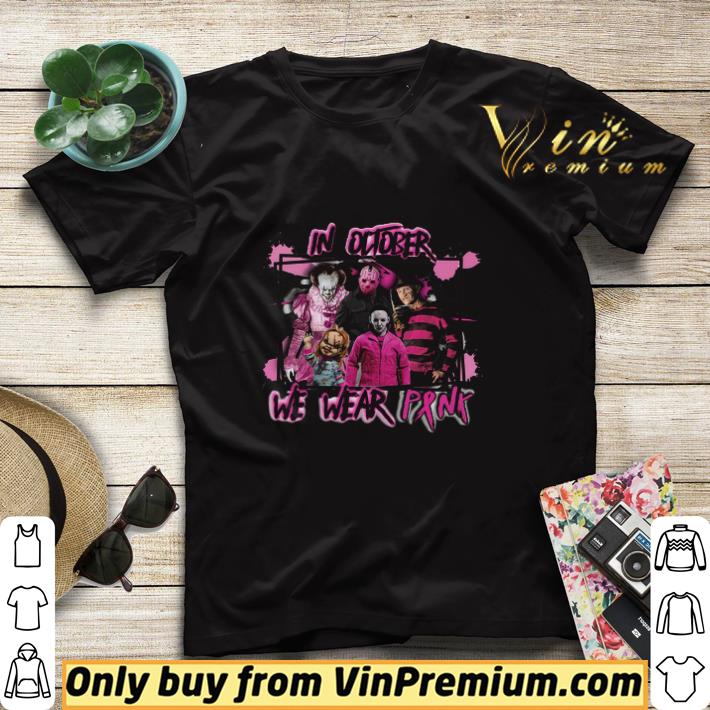In October We Wear Pink The Horror Movies Breast Cancer Awareness shirt sweater b9599c94 in october we wear pink the horror movies breast cancer awareness shirt sweater 4 - In October We Wear Pink The Horror Movies Breast Cancer Awareness shirt sweater