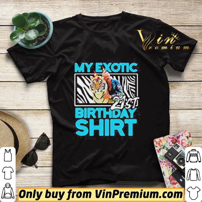 bd665258 hot joe exotic tiger king my exotic 21st birthday shirt sweater 4 - Hot Joe exotic tiger king my exotic 21st birthday shirt sweater