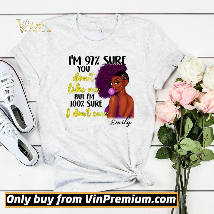 bee59b9e i m 97 sure you don t like me but i m 100 i don t care shirt sweater 4 - I’m 97% sure you don’t like me but i’m 100% i don’t care shirt sweater