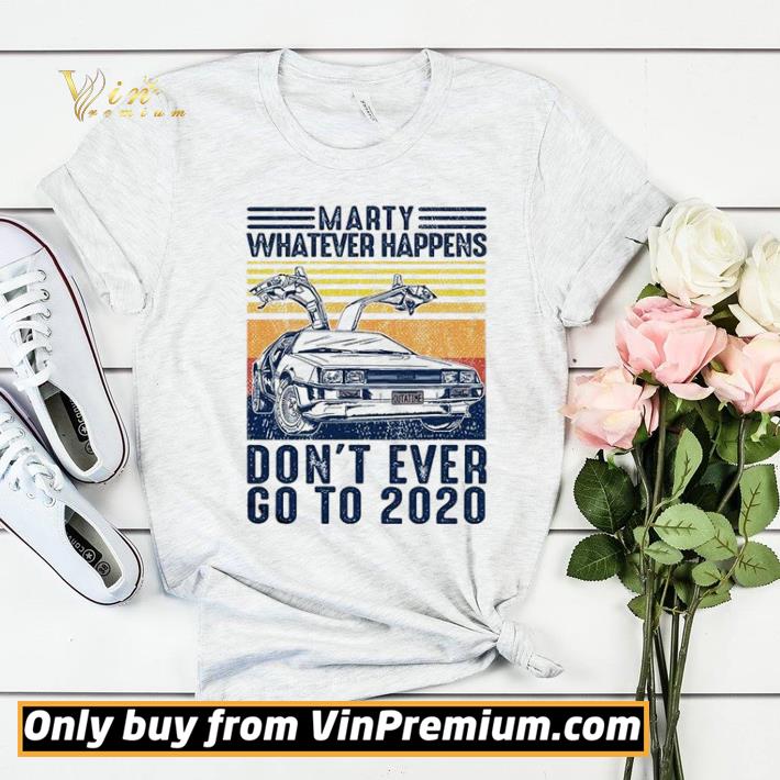 c21c197b marty whatever happens don t ever go to 2020 vintage shirt sweater 4 - Marty whatever happens don’t ever go to 2020 vintage shirt sweater