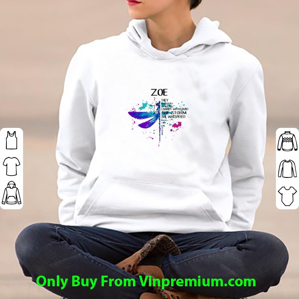 c4d91b5d awesome zoe they whispered to her you cannot withstand the storm dragonfly shirt 4 - Awesome Zoe They Whispered To Her You Cannot Withstand The Storm Dragonfly shirt