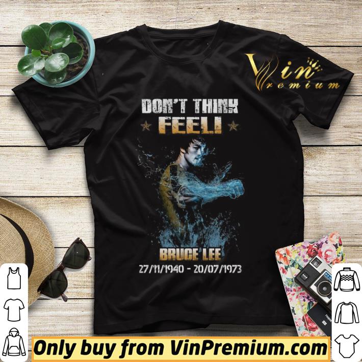 cec7d491 don t think feel bruce lee 27 11 1940 20 07 1973 shirt sweater 4 - Don’t Think Feel Bruce Lee 27 11 1940 – 20 07 1973 shirt sweater