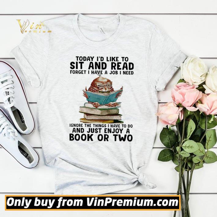 d78929b5 nice owl today i d like to sit and read forget i have a job i need ignore the things shirt sweater 4 - Nice Owl Today I'd Like To Sit And Read Forget I Have A Job I Need Ignore The Things shirt sweater