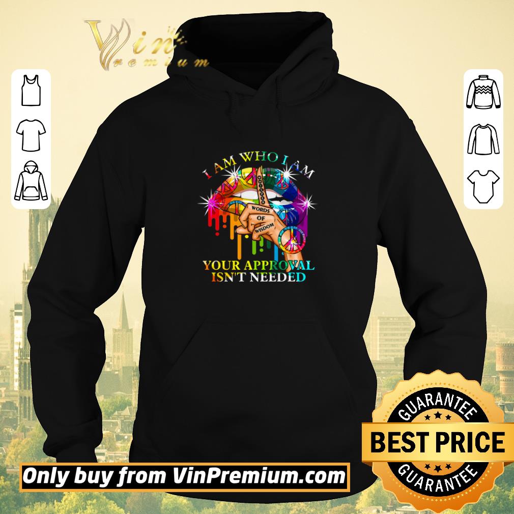 Original Lips Peace I Am Who I Am Whisper Words Of Wisdom Your Approval Isn't Needed shirt sweater daaf757a original lips peace i am who i am whisper words of wisdom your approval isn t needed shirt sweater 4 - Original Lips Peace I Am Who I Am Whisper Words Of Wisdom Your Approval Isn't Needed shirt sweater