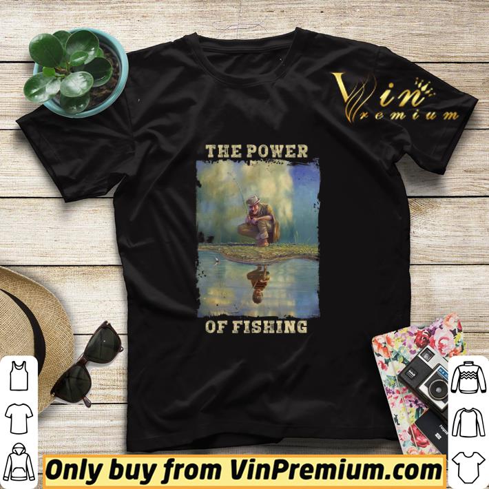 Premium The Power Of Fishing shirt sweater dae91241 premium the power of fishing shirt sweater 4 - Premium The Power Of Fishing shirt sweater