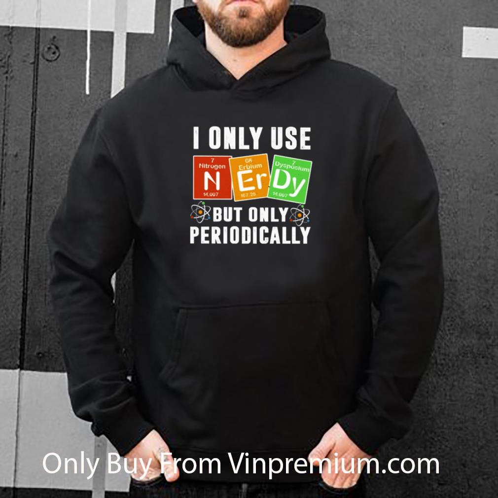 dc000a46 hot biology i only use but only periodically shirt 4 - Hot Biology I Only Use But Only Periodically shirt