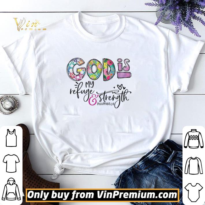 God Is My Refuge & Strength shirt sweater