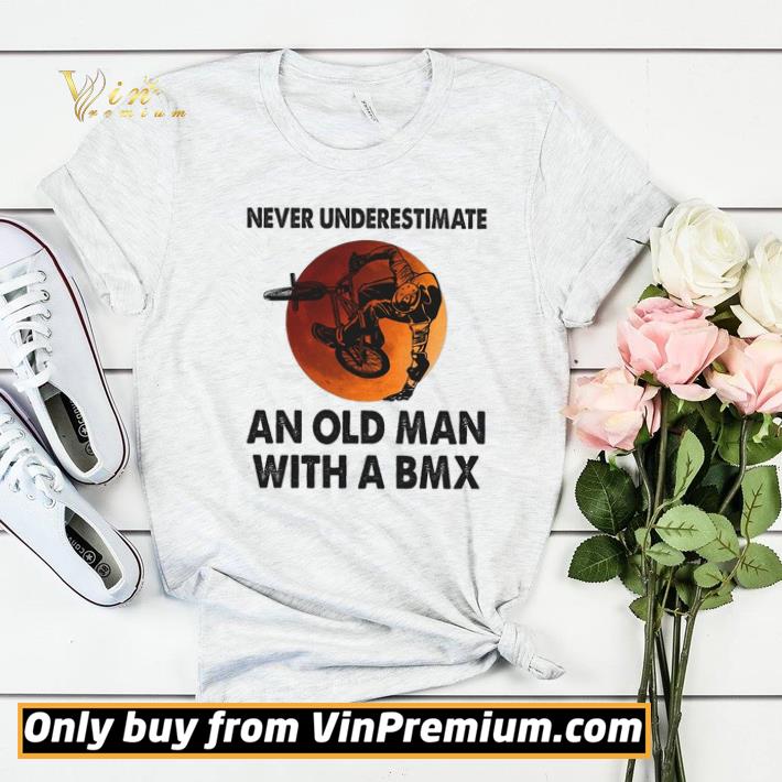 Original Never Underestimate An Old Man With A Bmx shirt sweater df461d81 original never underestimate an old man with a bmx shirt sweater 4 - Original Never Underestimate An Old Man With A Bmx shirt sweater