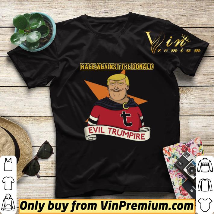 Donald Trump Rage Against The Donald Evil Trumpire shirt sweater ecf3cd7b donald trump rage against the donald evil trumpire shirt sweater 4 - Donald Trump Rage Against The Donald Evil Trumpire shirt sweater