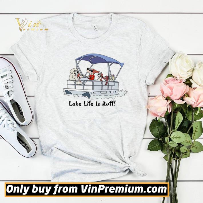 Boating Dog Lake Life Is Ruff shirt sweater fbcc438f boating dog lake life is ruff shirt sweater 4 - Boating Dog Lake Life Is Ruff shirt sweater