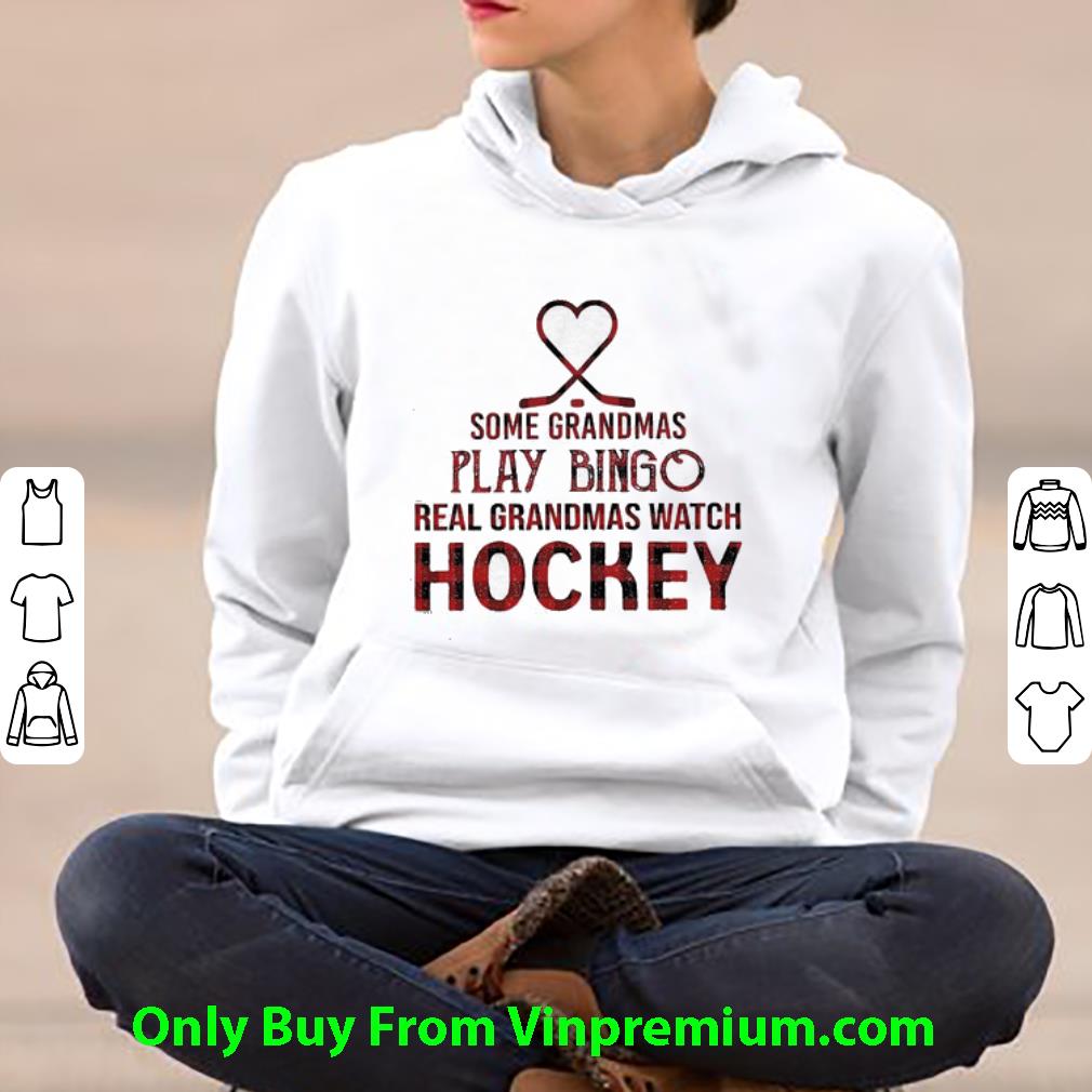 0a3de1a7 awesome some grandmas play bingo real grandmas watch hockey shirt 4 - Awesome Some Grandmas Play Bingo Real Grandmas Watch Hockey shirt