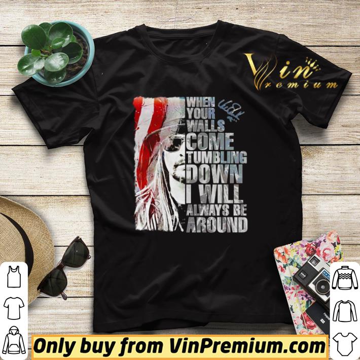 162f8ff0 original kid rock when your walls come tumbling down i will always be around shirt sweater 4 - Original Kid Rock when your walls come tumbling down I will always be around shirt sweater