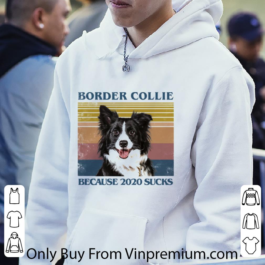 Nice Vintage Border Collie Because 2020 Sucks shirt 223cab06 nice vintage border collie because 2020 sucks shirt 4 - Nice Vintage Border Collie Because 2020 Sucks shirt