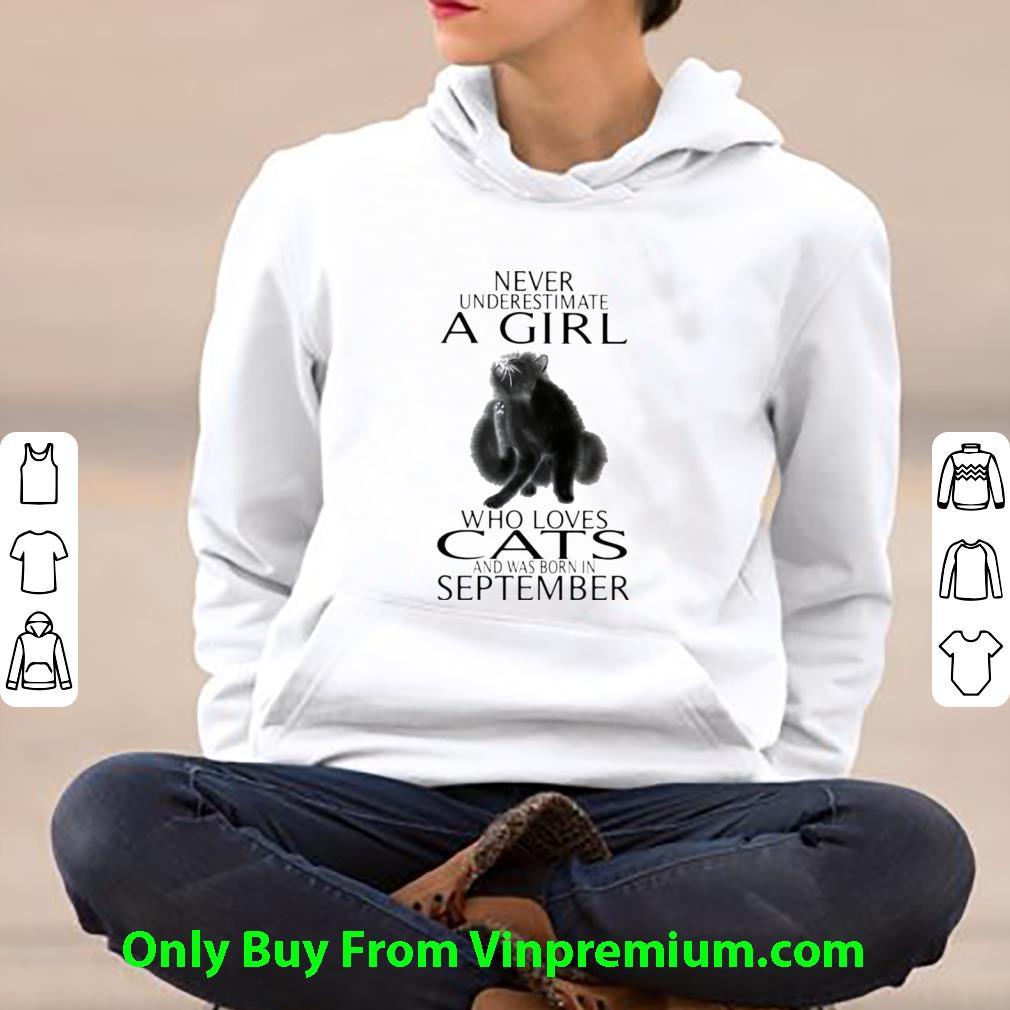 26afb5fc great never underestimate a girl who loves cats and was born in september shirt 4 - Great Never Underestimate A Girl Who Loves Cats And Was Born In September shirt