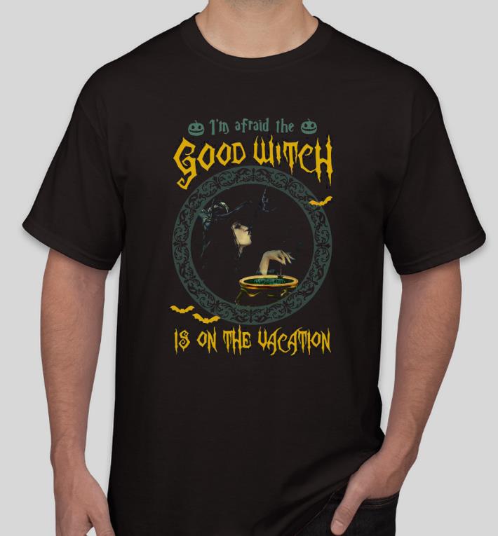 2965d25d premium i m afraid the good witch is on the vacation halloween shirt 4 - Premium I’m afraid the Good Witch is on the Vacation Halloween Shirt