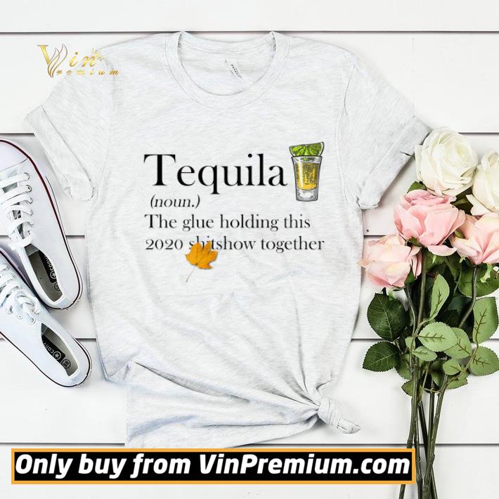 Tequila The Glue Holding This 2020 Shitshow Together shirt sweater 2d19f295 tequila the glue holding this 2020 shitshow together shirt sweater 4 - Tequila The Glue Holding This 2020 Shitshow Together shirt sweater