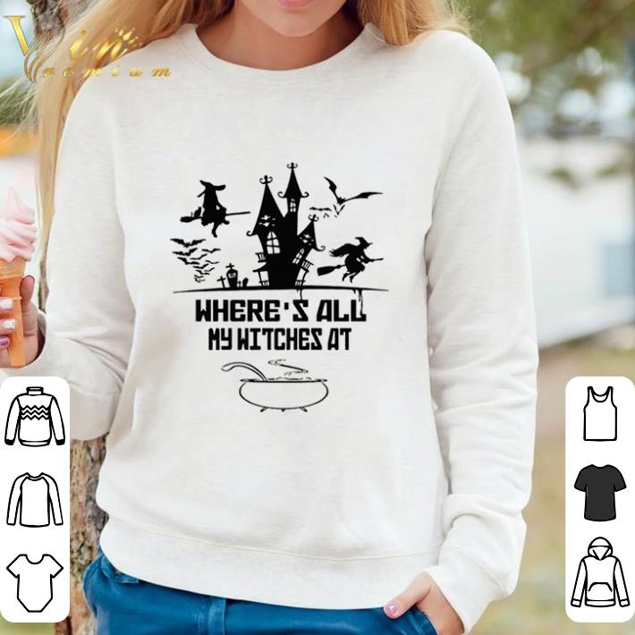 2f6419f1 awesome wheres all my witches at shirt sweater 4 - Awesome Wheres All My Witches At shirt sweater