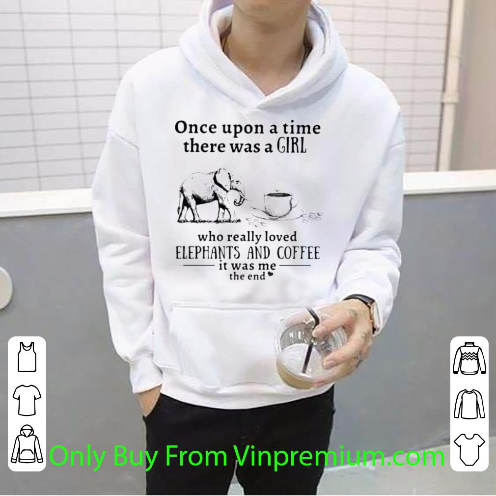3e2a7006 official once upon a time there was a girl who really loved elephants and coffee shirt 4 - Official Once Upon A Time There Was A Girl Who Really Loved Elephants And Coffee shirt