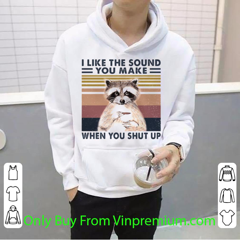 414ec030 hot vintage raccoon i like the sound you make when you shut up shirt 4 - Hot Vintage Raccoon I Like The Sound You Make When You Shut Up shirt