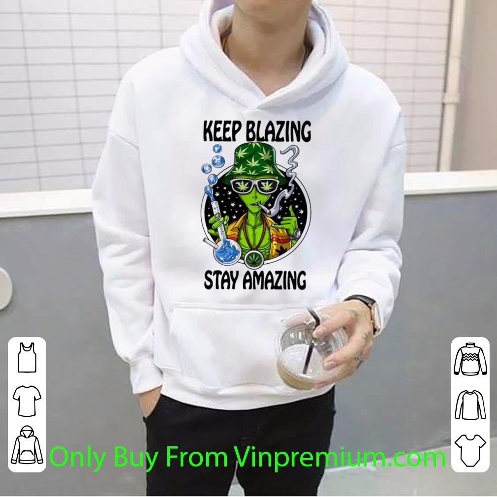 Hot Alien Keep Blazing Stay Amazing shirt 4461c4d9 hot alien keep blazing stay amazing shirt 4 - Hot Alien Keep Blazing Stay Amazing shirt