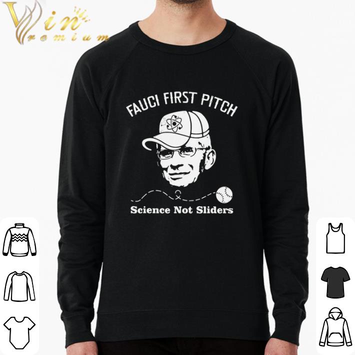 4cce91cc awesome dr fauci first pitch science not sliders shirt sweater 4 - Awesome Dr Fauci First Pitch Science Not Sliders shirt sweater