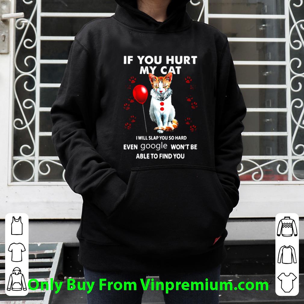 4ec9af94 awesome pennywise if you hurt my cat i will slap you so hard even google shirt 4 - Awesome Pennywise If You Hurt My Cat I Will Slap You So Hard Even Google shirt