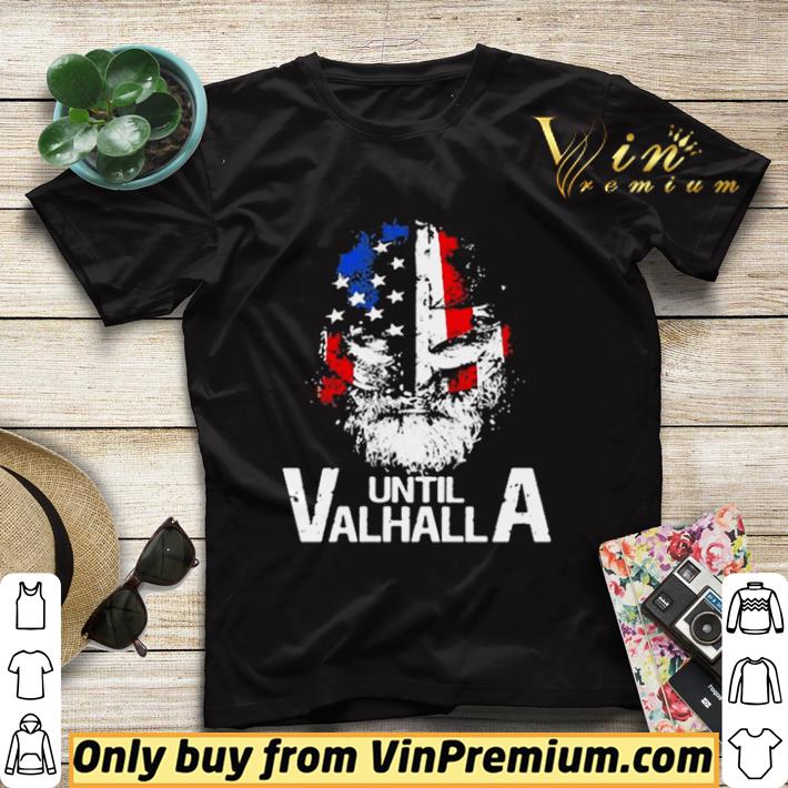 5676a45f original skull beard american viking american flag until valhalla shirt sweater 4 - Original Skull beard american viking american flag until valhalla shirt sweater