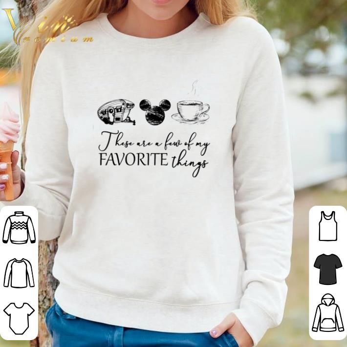 Original Camping Mickey coffee these are a few of my favorite things shirt 664ab6b2 original camping mickey coffee these are a few of my favorite things shirt 4 - Original Camping Mickey coffee these are a few of my favorite things shirt