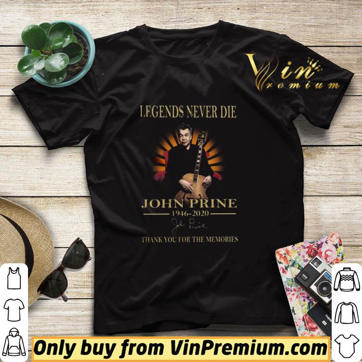 Legends Never Die John Prine 1946 2020 Signature Thank You For The Memories shirt sweater 68ccf4c2 legends never die john prine 1946 2020 signature thank you for the memories shirt sweater 4 - Legends Never Die John Prine 1946 2020 Signature Thank You For The Memories shirt sweater