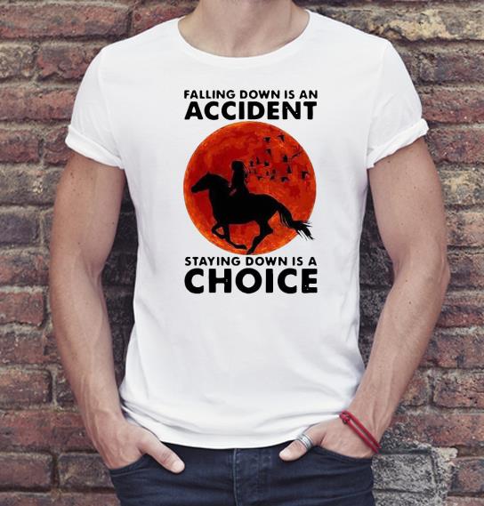 Nice Falling Down Is An Accident Staying Down Is A Choice Horse Riding Blood Moon Shirt 6b168553 nice falling down is an accident staying down is a choice horse riding blood moon shirt 4 - Nice Falling Down Is An Accident Staying Down Is A Choice Horse Riding Blood Moon Shirt