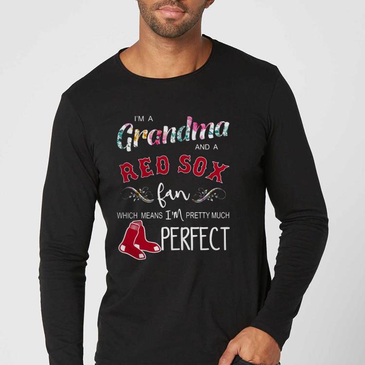 I’m A Grandma And A Boston Red Sox Fan Which Means I’m Pretty Much Perfect Shirt 6b20d142 i m a grandma and a boston red sox fan which means i m pretty much perfect shirt 4 - I’m A Grandma And A Boston Red Sox Fan Which Means I’m Pretty Much Perfect Shirt