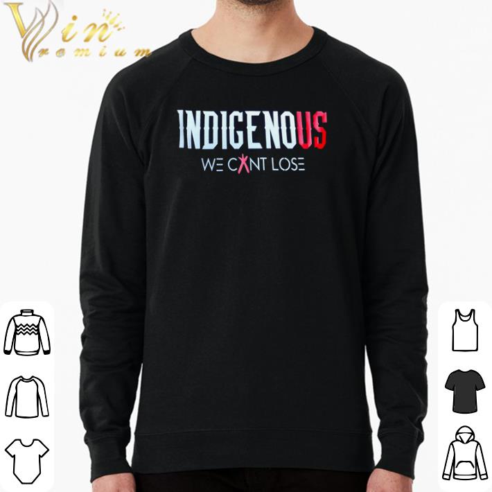Awesome Indigenous we can’t lose shirt 70394adb awesome indigenous we can t lose shirt 4 - Awesome Indigenous we can’t lose shirt