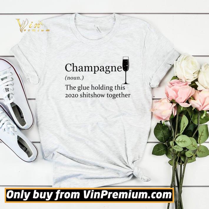 Awesome Champagne the glue holding this 2020 shitshow together shirt sweater 7da22bbe awesome champagne the glue holding this 2020 shitshow together shirt sweater 4 - Awesome Champagne the glue holding this 2020 shitshow together shirt sweater