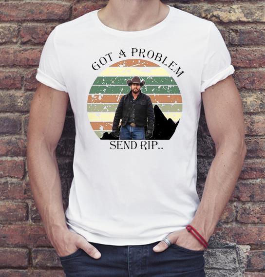Nice Yellowstone got a problem send rip vintage Shirt 81cbeab1 nice yellowstone got a problem send rip vintage shirt 4 - Nice Yellowstone got a problem send rip vintage Shirt