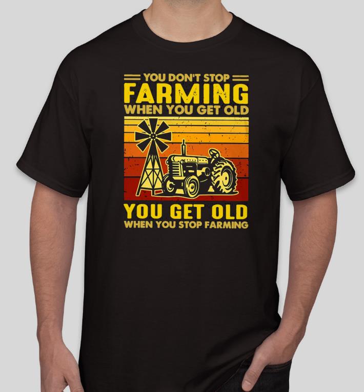 Nice You don’t stop Farming when you get old you get old when you stop Farming vintage Shirt 83332e38 nice you don t stop farming when you get old you get old when you stop farming vintage shirt 4 - Nice You don’t stop Farming when you get old you get old when you stop Farming vintage Shirt