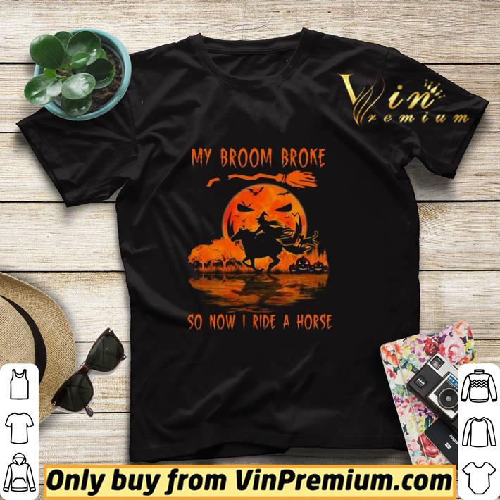 Funny Halloween Witch My Broom Broke So Now I Ride A Horse shirt sweater 8d002cf2 funny halloween witch my broom broke so now i ride a horse shirt sweater 4 - Funny Halloween Witch My Broom Broke So Now I Ride A Horse shirt sweater