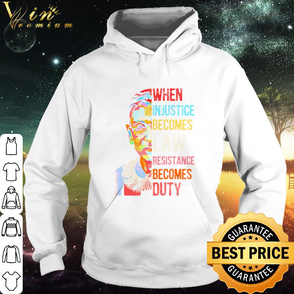 92dbe637 official when injustice becomes law resistance becomes duty ruth bader ginsburg shirt 4 - Official when injustice becomes law resistance becomes duty Ruth Bader Ginsburg shirt