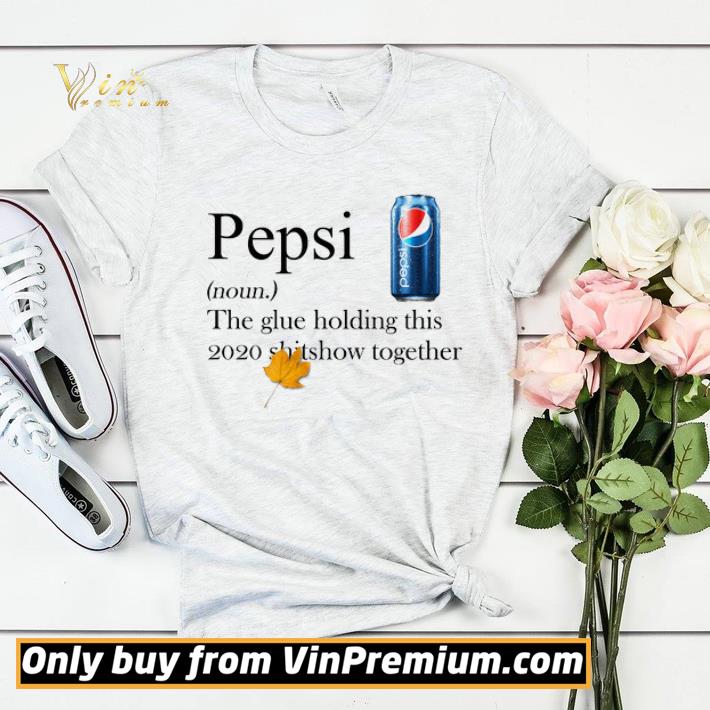 a1323d86 pepsi the glue holding this 2020 shitshow together shirt sweater 4 - Pepsi The Glue Holding This 2020 Shitshow Together shirt sweater