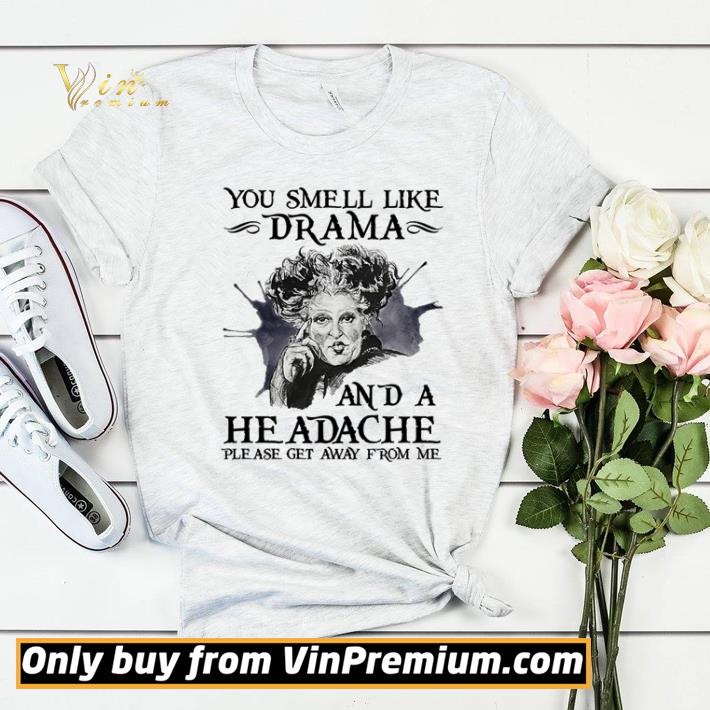 a5f92aab original you smell like drama and headache please get away from me shirt sweater 4 - Original You smell like Drama and headache please get away from me shirt sweater
