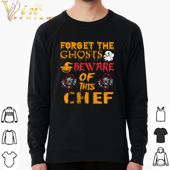 a7550705 official forget ghosts beware this chef halloween shirt sweater 4 - Official Forget Ghosts Beware This Chef Halloween shirt sweater