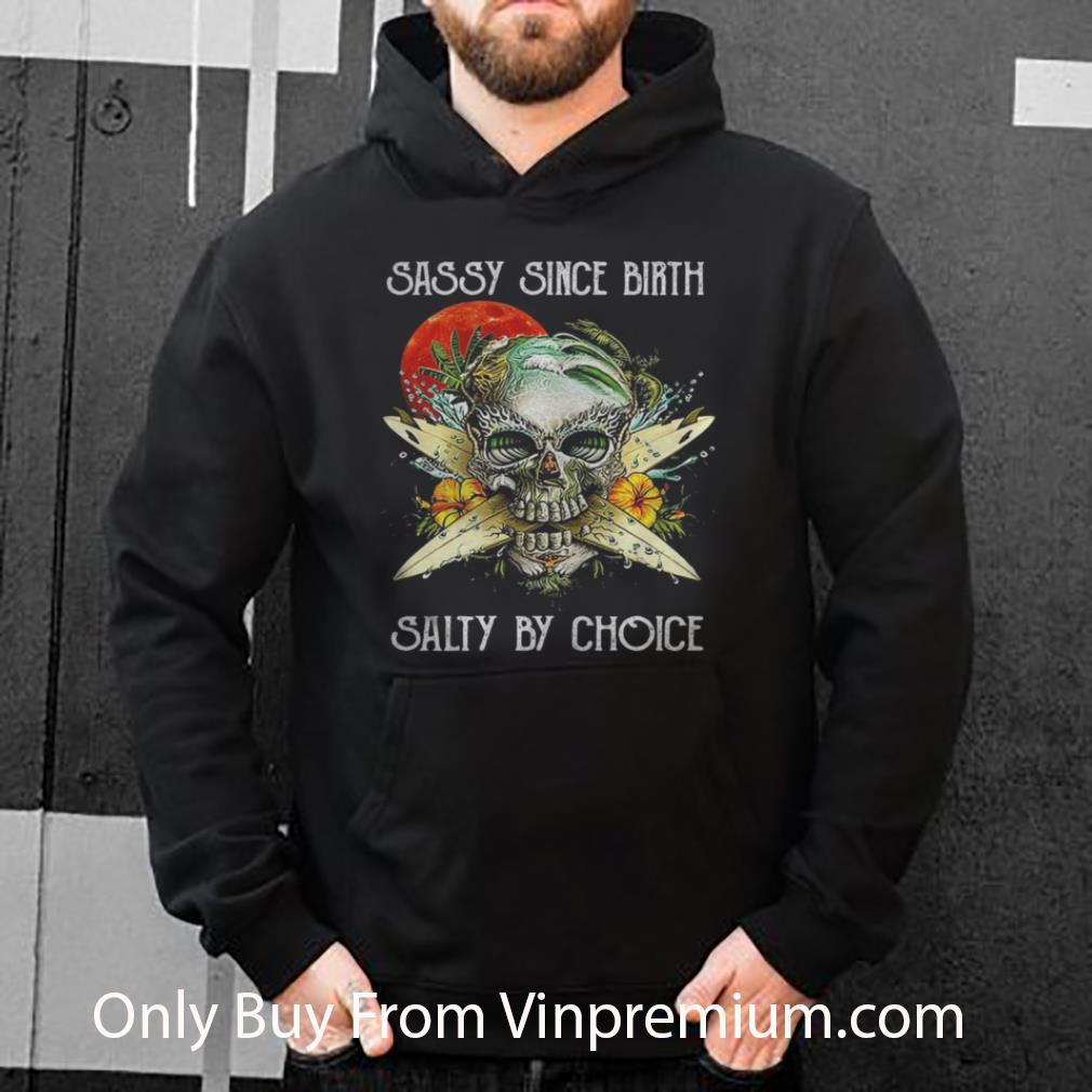 b3c67e33 hot skull sassy since birth salty by choice sunset flowers shirt 4 - Hot Skull Sassy Since Birth Salty By Choice Sunset Flowers shirt