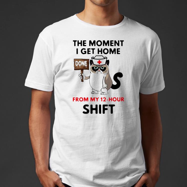 Cat Nurse The Moment I Get Home From My 12 Hour Shift Shirt b401a224 cat nurse the moment i get home from my 12 hour shift shirt 4 - Cat Nurse The Moment I Get Home From My 12 Hour Shift Shirt