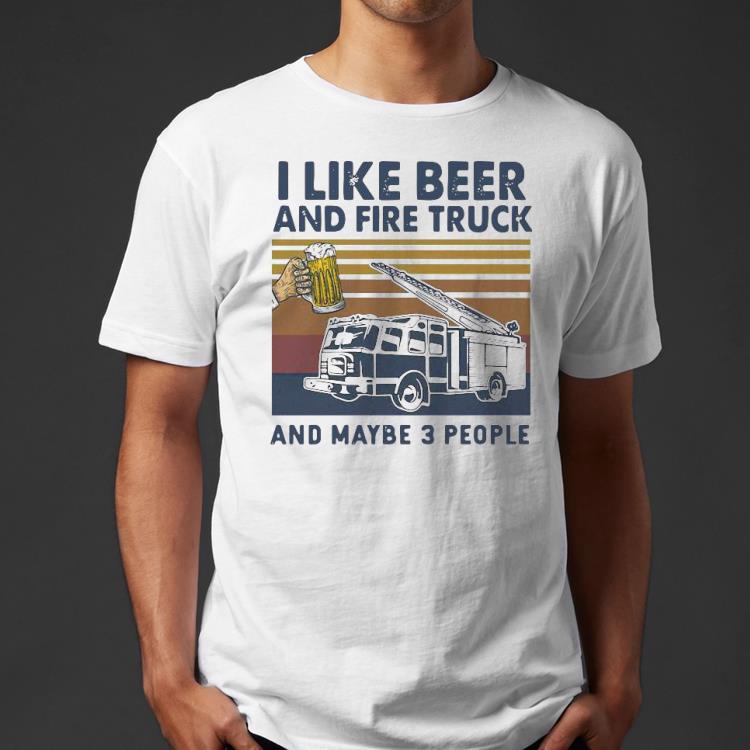 ce1f4679 i like beer and fire truck and maybe 3 people vintage shirt 4 - I Like Beer And Fire Truck And Maybe 3 People Vintage Shirt